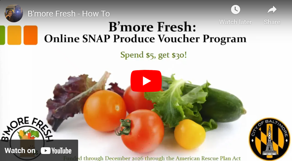 Bmore Fresh: Online SNAP Produce voucher program. Spend $5, get $30. Funded by the American Rescue Plan Act through December 2026